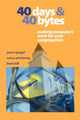 Book cover of: 40 Days and 40 Bytes. By: Aaron Spiegel