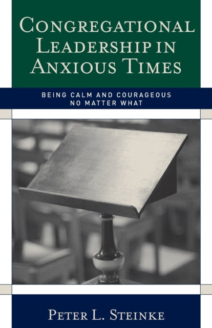 Book cover of: Congregational Leadership in Anxious Times. By: Peter L. Steinke