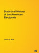 Book cover of: Statistical History of the American Electorate. By: Jerrold G. Rusk