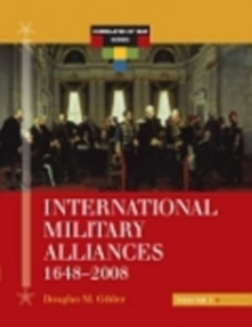 Book cover of: International Military Alliances, 1648-2008. By: Douglas M. Gibler