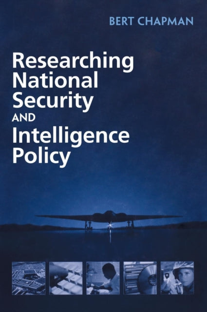 Book cover of: Researching National Security and Intelligence Policy. By: Bert Chapman