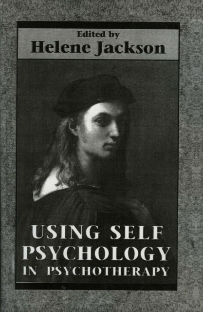 Book cover of: Using Self Psychology in Psychotherapy. By: Helene Jackson
