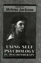 Book cover of: Using Self Psychology in Psychotherapy. By: Helene Jackson