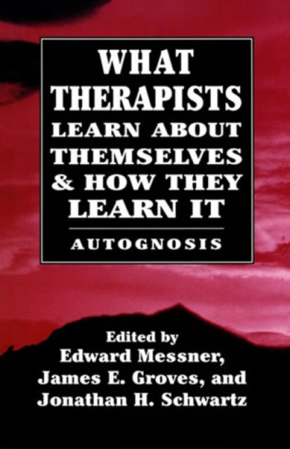 Book cover of: What Therapists Learn about Themselves & How They Learn It