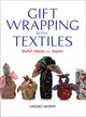 Book cover of: Gift Wrapping with Textiles: Stylish Ideas from Japan. By: Chizuko Morita