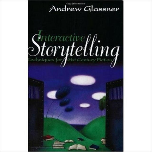 Book cover of: Interactive Storytelling. By: Andrew Glassner