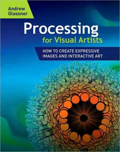 Book cover of: Processing for Visual Artists. By: Andrew S. Glassner