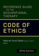 Book cover of: Reference Guide to the Occupational Therapy Code of Ethics, 2015 Edition. By: Deborah Yarett Slater