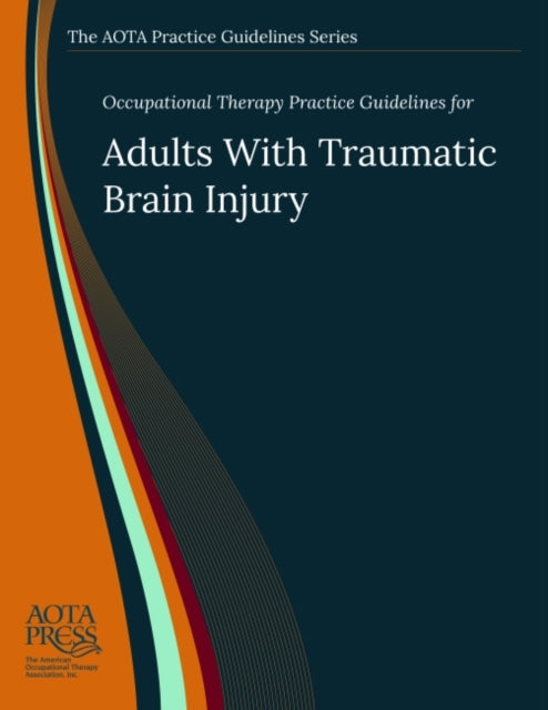 Book cover of: Occupational Therapy Practice Guidelines for Adults with Traumatic Brain Injury. By: Scott D. Tomchek