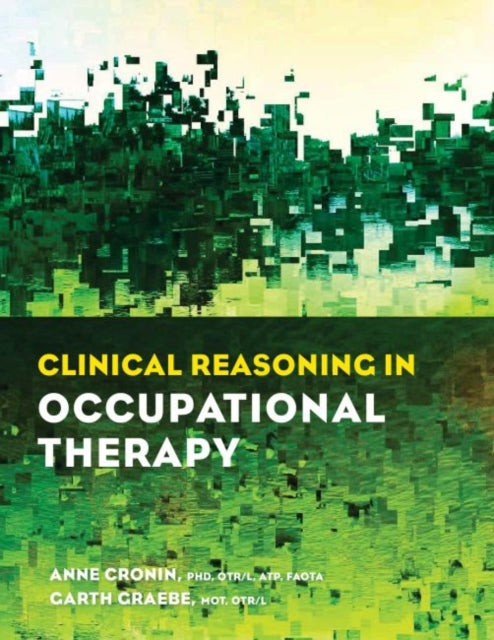 Book cover of: Clinical Reasoning in Occupational Therapy. By: Ann Cronin
