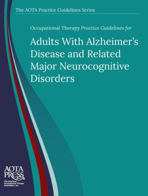 Book cover of: Occupational Therapy Practice Guidelines for Adults with Alzheimer's Disease and Related Major Neurocognitive Disorders. By: Catherine Verrier Piersol