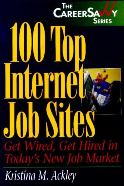 Book cover of: 100 Top Internet Job Sites. By: Kristina M. Ackley