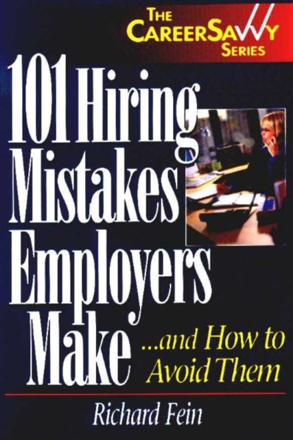 Book cover of: 101 Hiring Mistakes Employers Make. By: Richard Fein