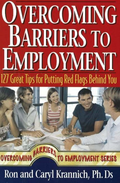 Book cover of: Overcoming Barriers to Employment. By: Ron Krannich, Ronald L. Krannich