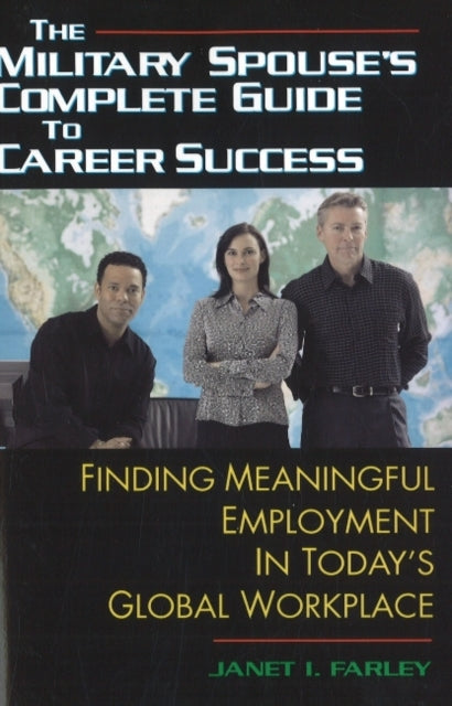 Book cover of: Military Spouse's Complete Guide to Career Success. By: Janet I. Farley