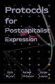 Book cover of: Protocols for Postcapitalist Economic Expression. By: Dick Bryan