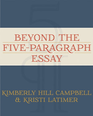 Beyond the Five Paragraph Essay