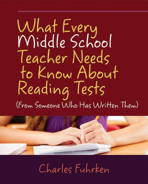 Book cover of: What Every Middle School Teacher Needs to Know About Reading Tests. By: Charles Fuhrken