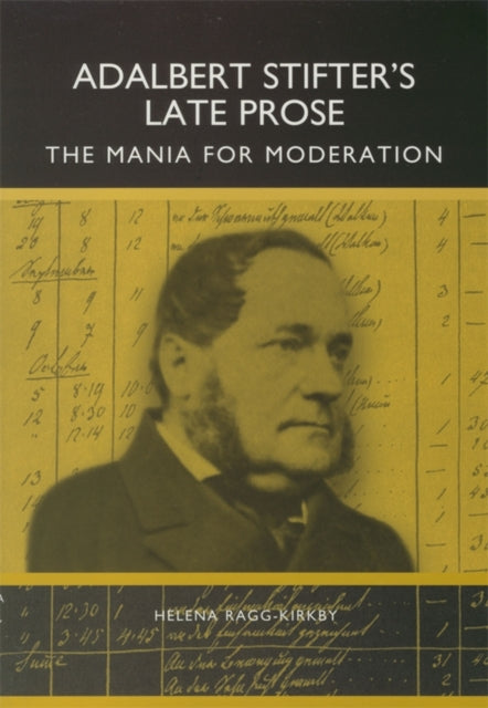 Book cover of: Adalbert Stifter's Late Prose. By: Helena Ragg-Kirby