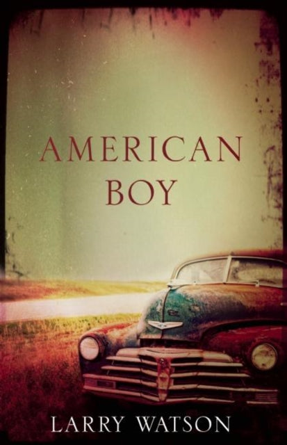 Book cover of: American Boy. By: Larry Watson