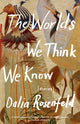 Book cover of: Worlds We Think We Know. By: Dalia Rosenfeld