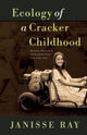 Book cover of: Ecology of a Cracker Childhood. By: Janisse Ray
