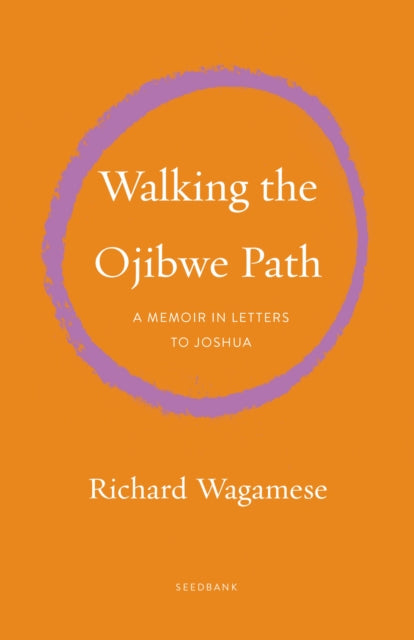 Book cover of: Walking the Ojibwe Path. By: Richard Wagamese