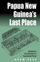 Book cover of: Papua New Guinea's Last Place. By: Adam Reed