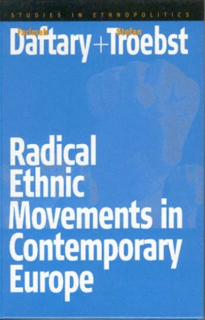 Book cover of: Radical Ethnic Movements in Contemporary Europe. By: Troebst Daftary