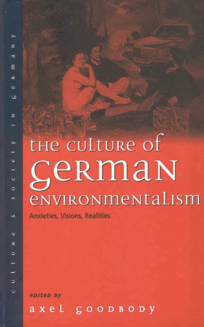 Book cover of: Culture of German Environmentalism. By: Axel Goodbody