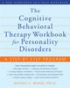 Cognitive Behavioral Therapy Workbook for Personality Disorders