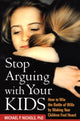 Book cover of: Stop Arguing with Your Kids