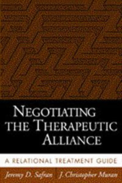 Book cover of: Negotiating the Therapeutic Alliance. By: Jeremy D. Safran