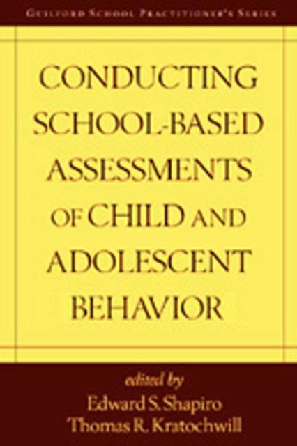 Book cover of: Conducting School-Based Assessments of Child and Adolescent Behavior, First Edition
