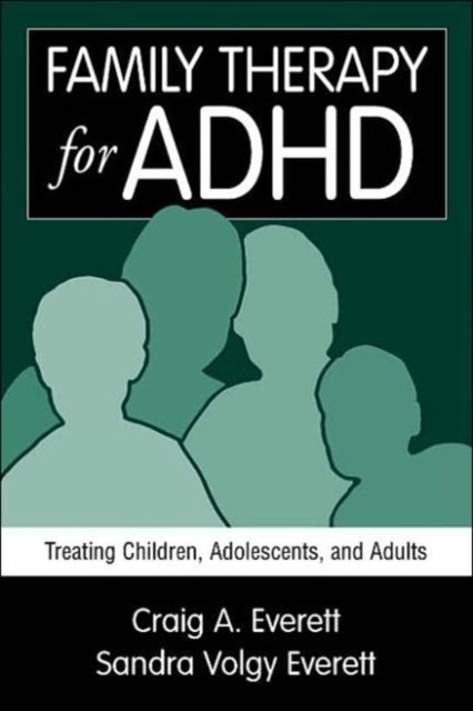 Book cover of: Family Therapy for ADHD. By: Craig A. Everett