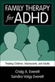Book cover of: Family Therapy for ADHD. By: Craig A. Everett