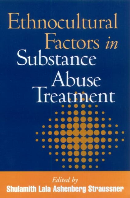 Book cover of: Ethnocultural Factors in Substance Abuse Treatment. By: Shulamith Lala Ashenberg Straussner
