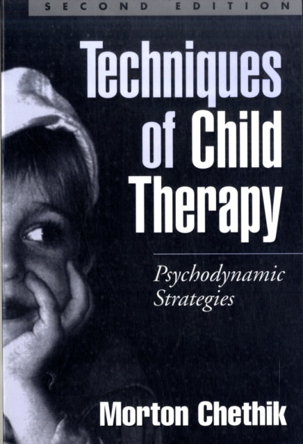 Book cover of: Techniques of Child Therapy, Second Edition. By: Morton Chethik