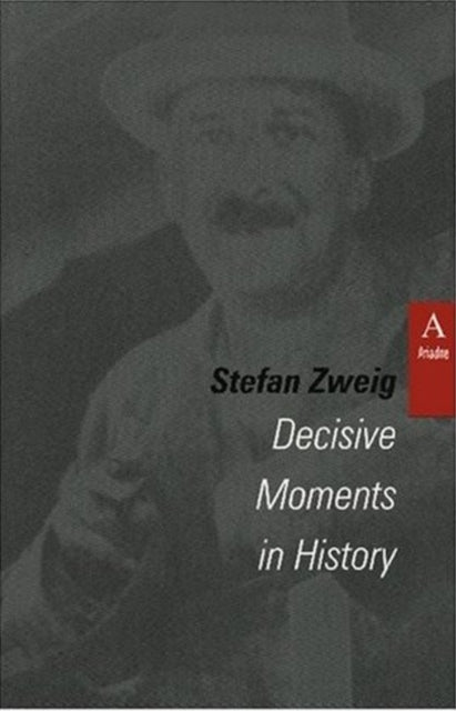 Book cover of: Decisive Moments in History. By: Stefan Zweig