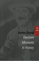 Book cover of: Decisive Moments in History. By: Stefan Zweig