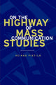 Book cover of: On the Highway of Mass Communication Studies