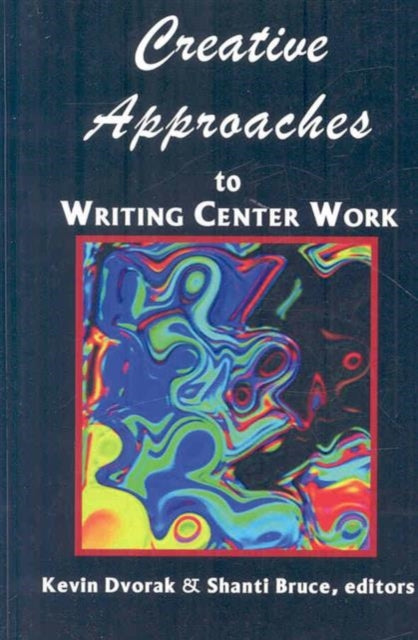 Book cover of: Creative Approaches to Writing Center Work