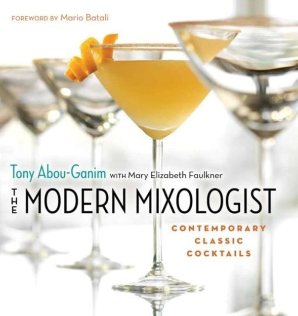 Book cover of: Modern Mixologist. By: Tony Abou-Ganim