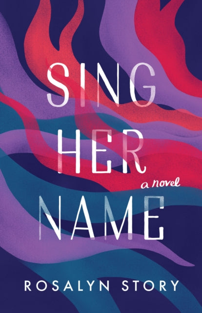 Book cover of: Sing Her Name. By: Rosalyn Story