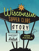 Book cover of: Wisconsin Supper Clubs Story. By: Ron Faiola