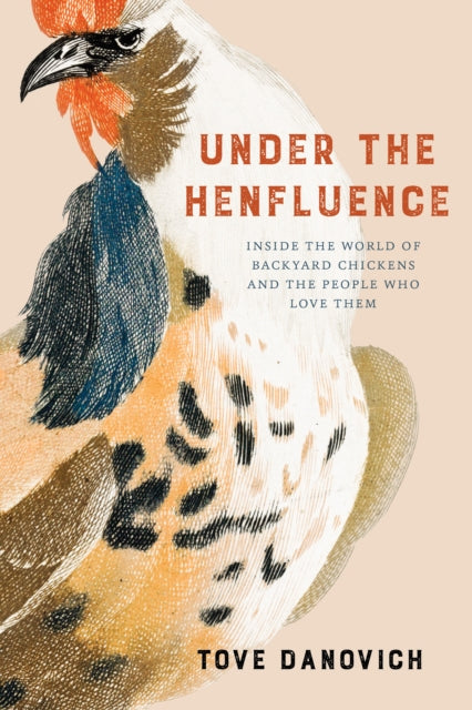 Book cover of: Under the Henfluence. By: Tove Danovich