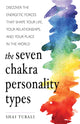 Book cover of: Seven Chakra Personality Types. By: Shai Tubali