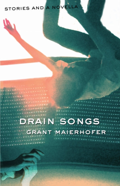 Book cover of: Drain Songs. By: Grant Maierhofer