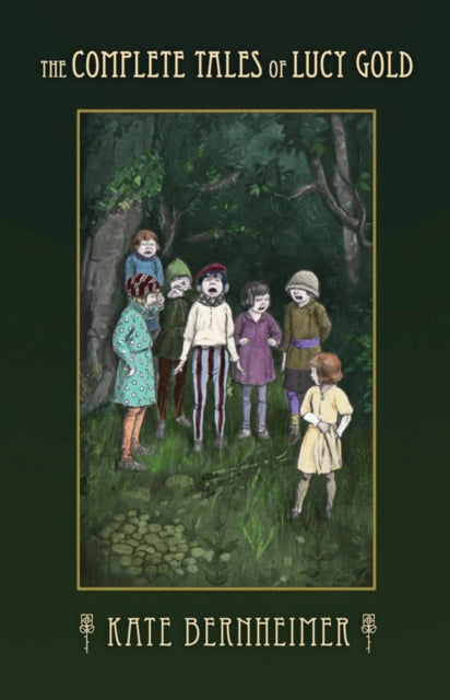 Book cover of: Complete Tales of Lucy Gold. By: Kate Bernheimer