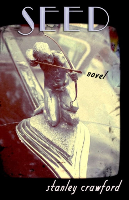 Book cover of: Seed. By: Stanley Crawford